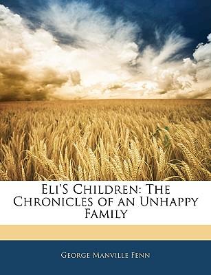 Eli's Children; The Chronicles of an Unhappy Family